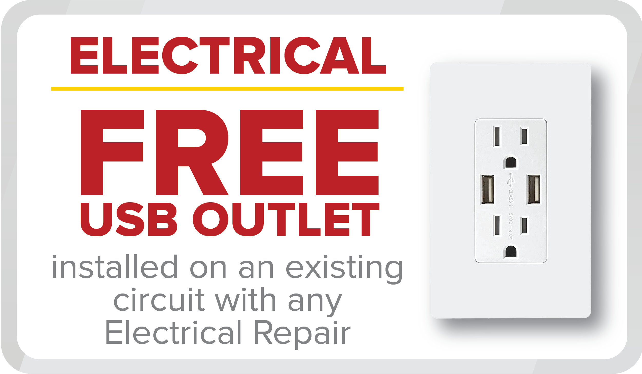 Free USB Outlet Upgrade on an existing outlet with any Electrical Repair