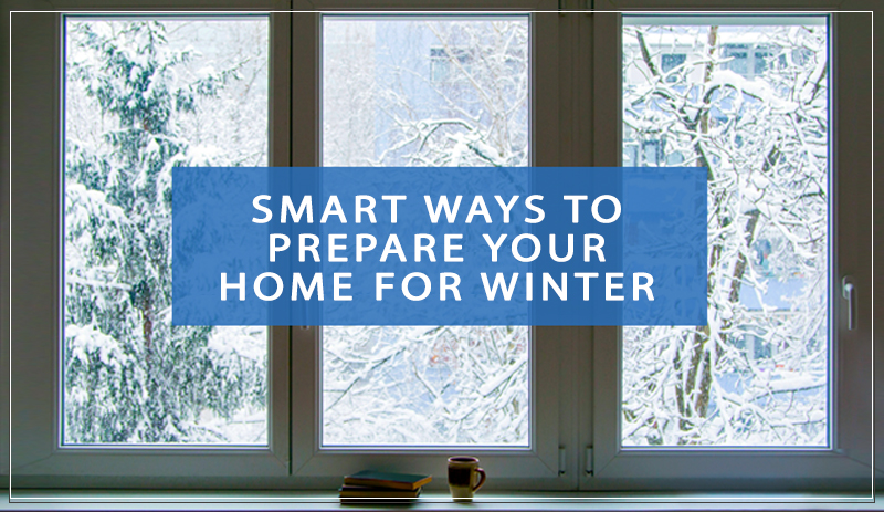 smart ways to prepare your home for winter