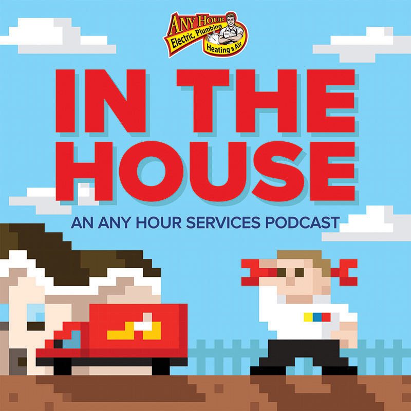 Any Hour Services Podcast - In The House