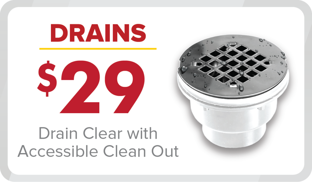 Take advantage of our $29 drain clearing service! Featuring a metal drain cover with water droplets, this offer includes “Drain Clear with Accessible Clean Out.” Don’t miss our March 2025 Promotions for extra savings!.