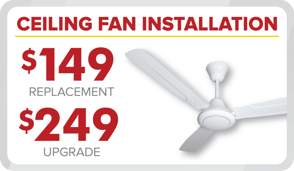 Any Hour Services offers ceiling fan installation—$149 to replace or $249 to upgrade. Save monthly with a new white fan.